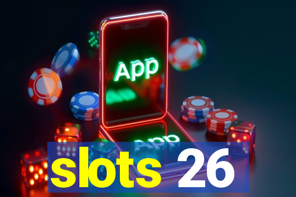 slots 26